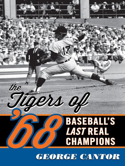 Title details for The Tigers of '68 by George Cantor - Available